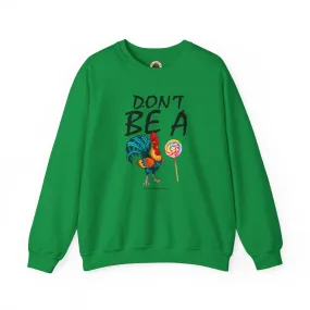 Don't Be A Cock Sucker Crewneck Sweatshirt